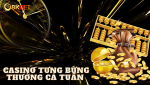 Casino tưng bừng - thưởng cả tuần