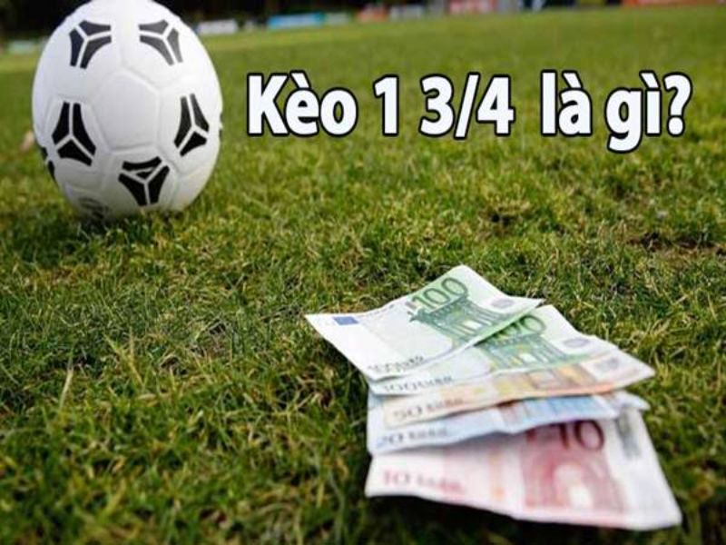 Đôi nét về Kèo 1 3/4