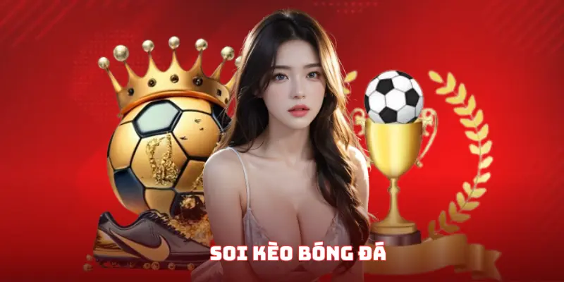 Bí Quyết Soi Kèo Bóng Đá Chuẩn Chỉnh Từ Dân Chuyên