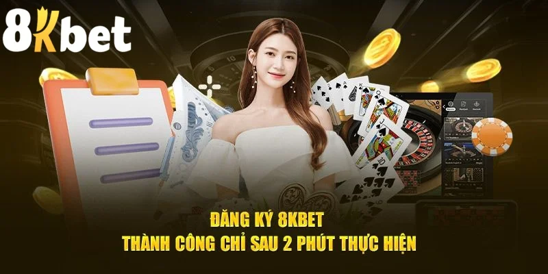 Đăng ký 8kbet được hưởng nhiều quyền lợi