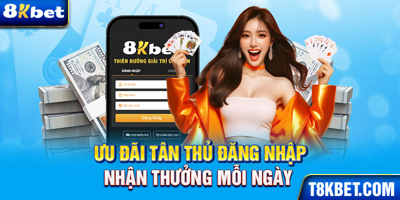 Ưu đãi tân thử đăng nhập nhận thưởng mỗi ngày